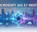 Microsoft 365 E7 Nedir? Kurumsal Güvenlik ve Yapay Zeka Destekli Yeni Nesil Çözüm